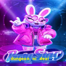 dungeon ni deai 2 temporada dublado meus animes dublado